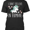 Unicorn I Don't Believe In Humans T Shirt