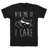 Ask Me If I Care Cat T-Shirt