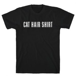 Cat Hair Shirt T-Shirt