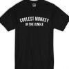 Coolest Monkey In The Jungle T Shirt