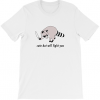 Cute but Will Fight You T Shirt