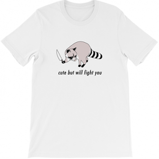 Cute but Will Fight You T Shirt