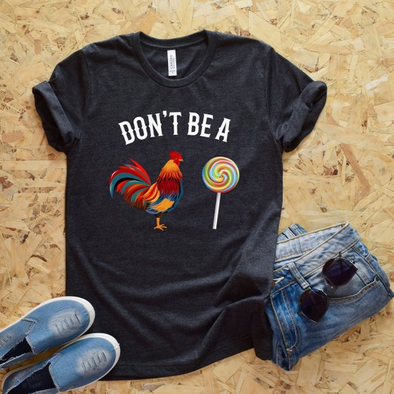 Don't Be A Cock T Shirt