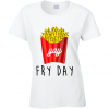 Fry Day Yay Fun French Fries On Friday T Shirt