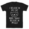 I Believe In My Cat More Than I Believe In Myself T-Shirt
