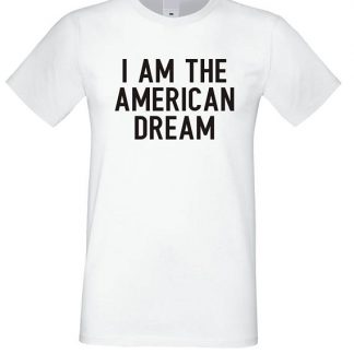 I am the American Dream T Shirt