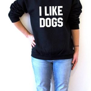 I like dogs Sweatshirt