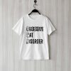 Obsessive Cat Disorder T Shirt