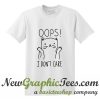 Oops I Don't Care Cat T-Shirt