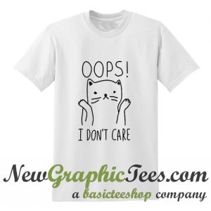 Oops I Don't Care Cat T-Shirt