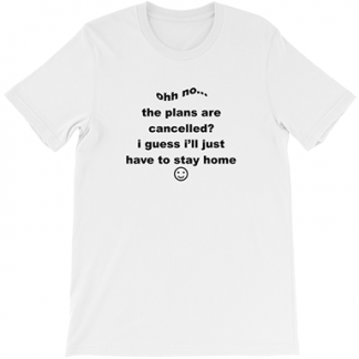 Plans Cancelled T Shirt