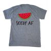 Seedy AF Watermelon T Shirt