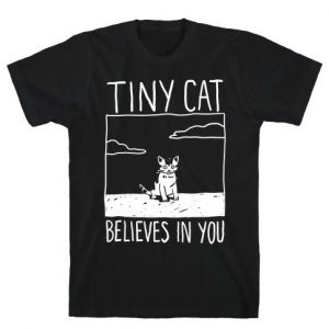 Tiny Cat Believes In You T-Shirt