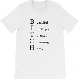 Yeah I'm a Bitch T Shirt