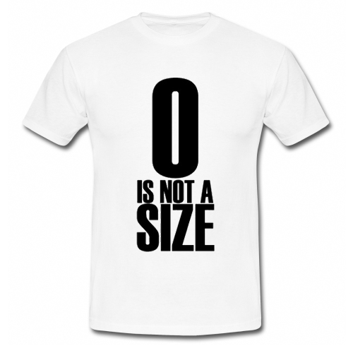 0 Is Not A Size T Shirt