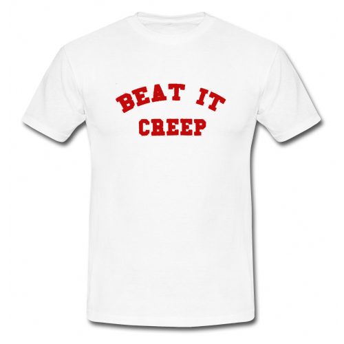 Beat It Creep T Shirt