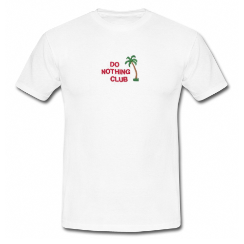 Do Nothing Club T Shirt