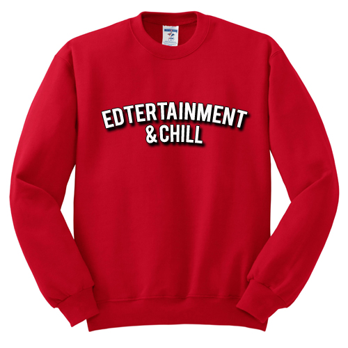 Edtertainment & Chill Sweatshirt