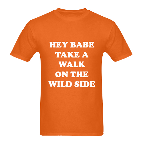 Hey Babe Take A Walk On The Wild Side T Shirt