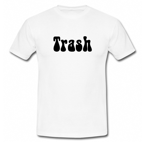 Trash T Shirt