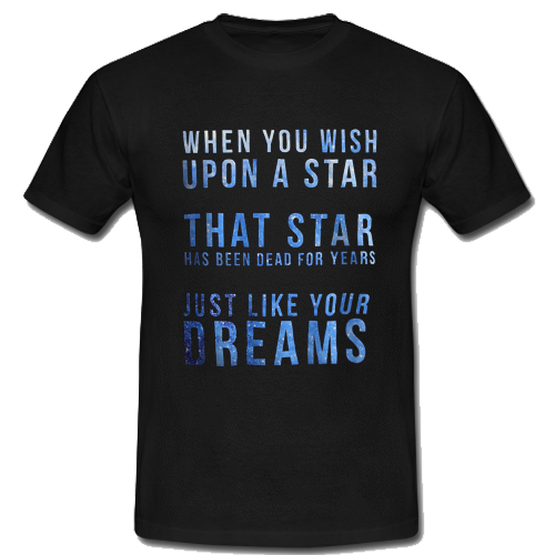 When You Wish Upon A Star T Shirt