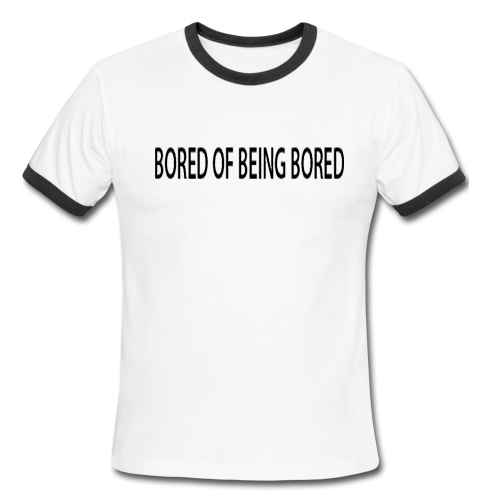 Bored Of being Bored Ringer Shirt
