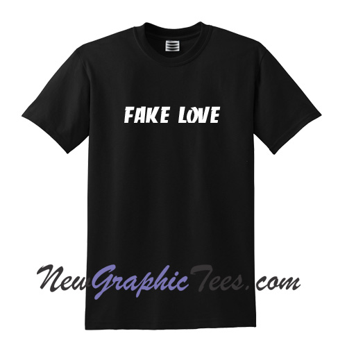Fake Love T Shirt