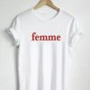 Femme Saying T Shirt