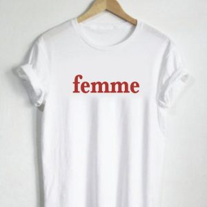 Femme Saying T Shirt