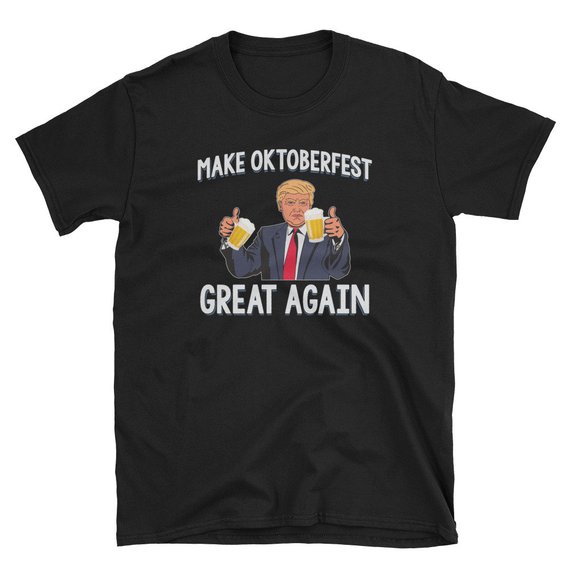 Make Oktoberfest Great Again Political Drinking Unisex T Shirt