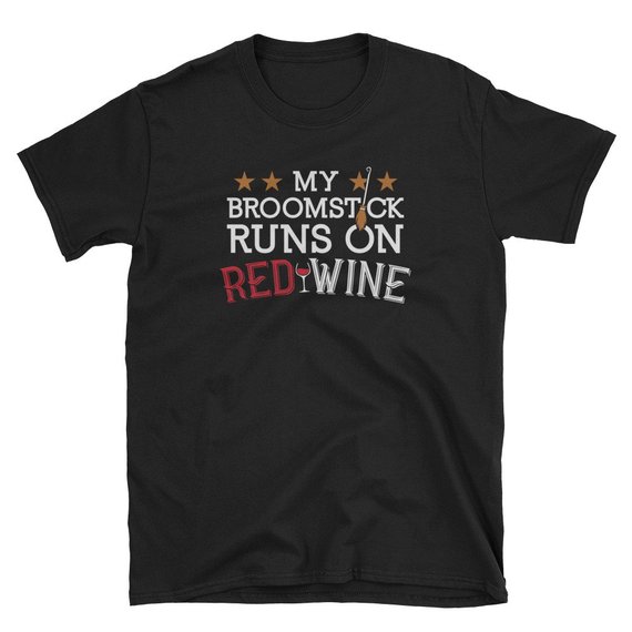 My Broomstick Runs On Red Wine Witch Halloween Unisex T Shirt