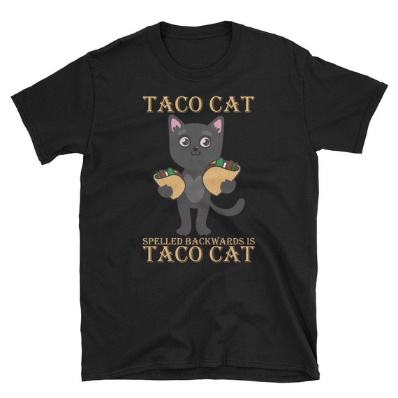 Taco Cat Spelled Backwards Is Taco Cat T-Shirt