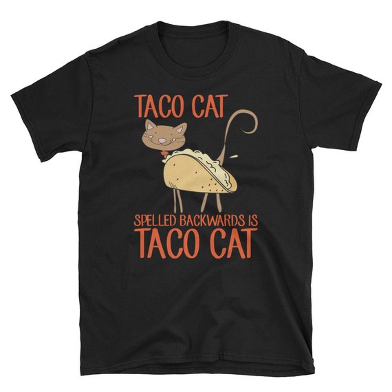Taco Cat Spelled Backwards Is Taco Cat T Shirt