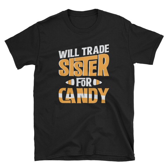 Will Trade Sister For Candy Funny Halloween Unisex T Shirt