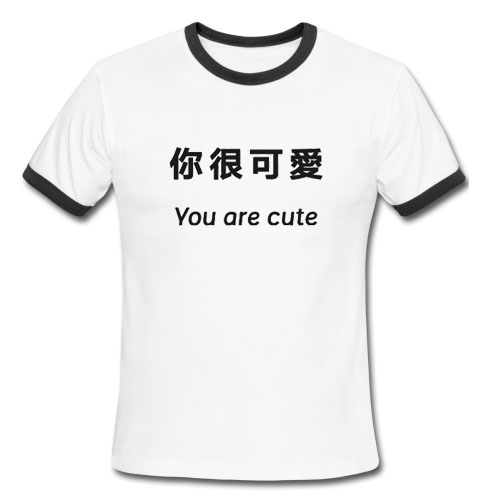 You are Cute Japanese Ringer Tee