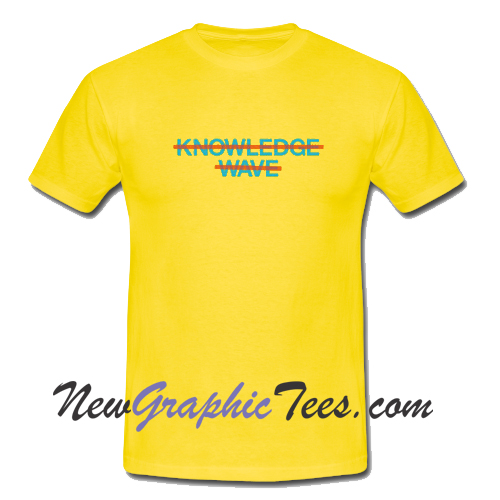 Knowledge Wave T Shirt