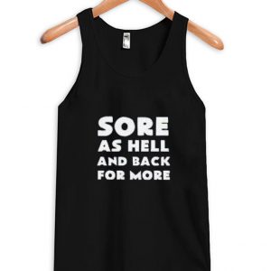 Sore as hell and back for more tanktop