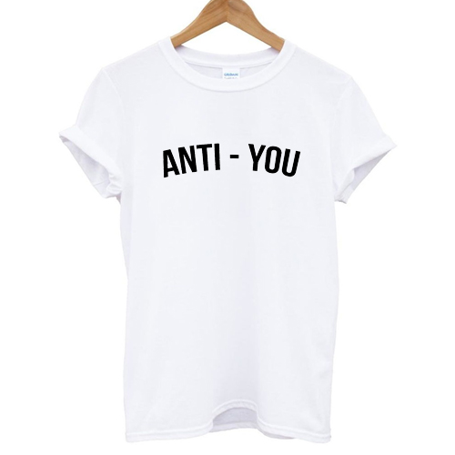 anti you tshirt