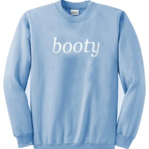 booty sweatshirt