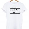 dream big tshirt
