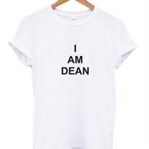 i am dean tshirt