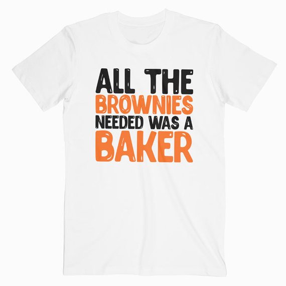 All the Brownies needed was a Baker Tshirt