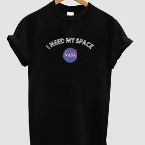 I Need My Space tshirt