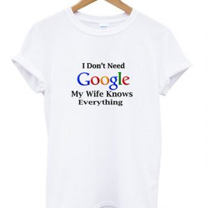 I don't need google T shirt