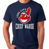 Long Live Chief Wahoo T Shirt
