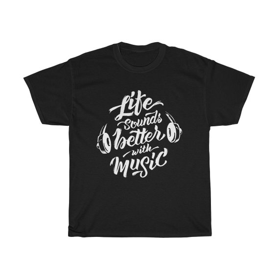 Life Sounds Better With Music T Shirt