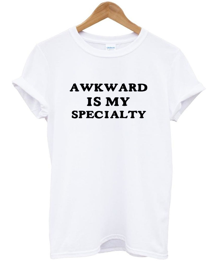 awkward is my specialty tshirt - newgraphictees.com awkward is my ...