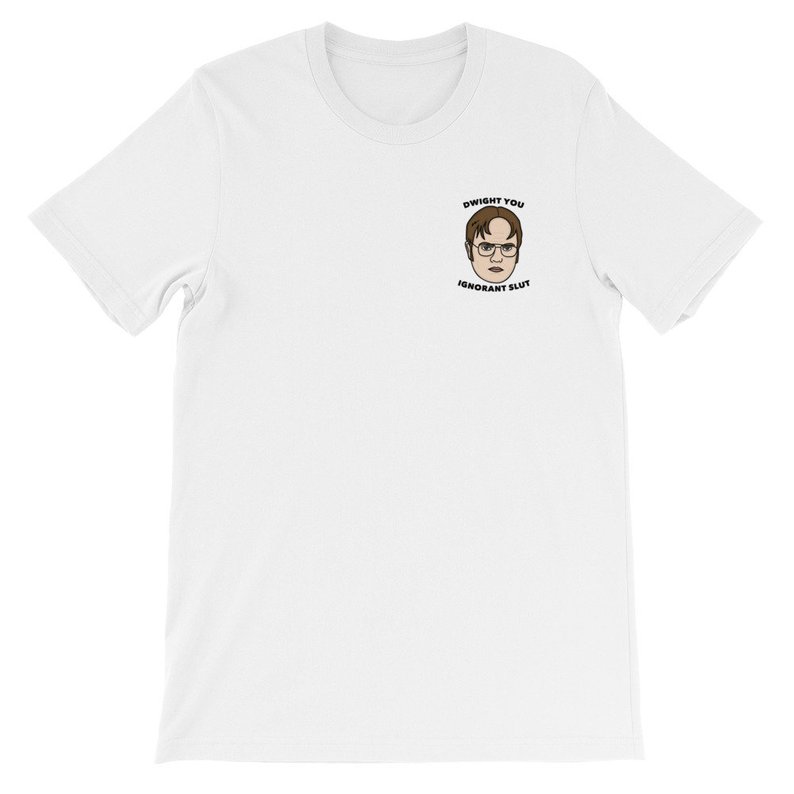 Dwight You Ignorant Slut T-shirt