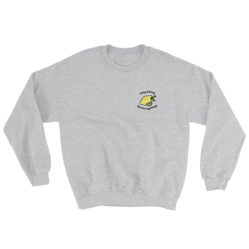 Easy Peasy Lemon Squeezy Sweatshirt