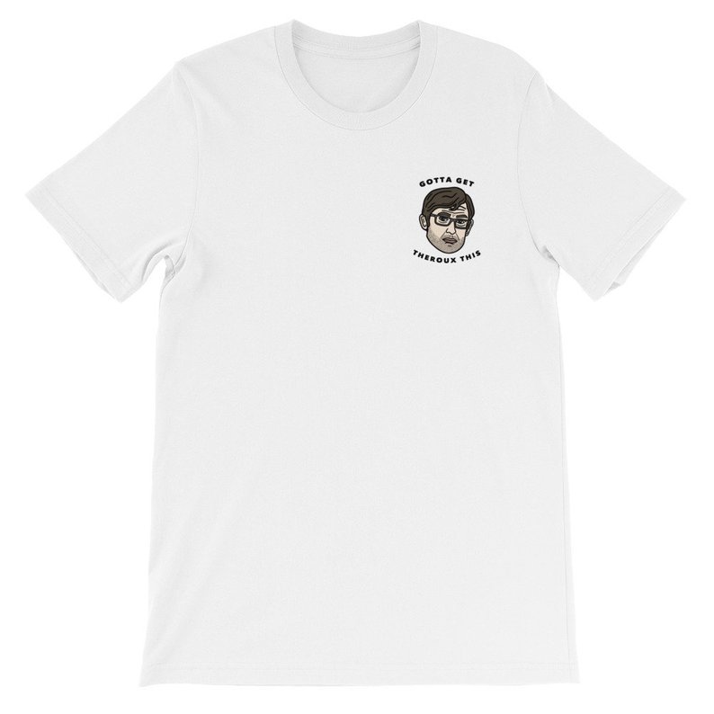 Gotta Get Theroux This T-shirt